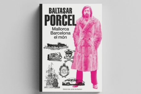 Baltasar Porcel. Mallorca, Barcelona, el món