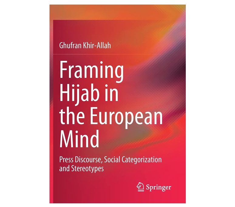 Framing Hijab in the European Mind: Press Discourse, Social Categorization and Stereotypes