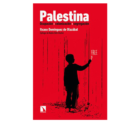 Palestina. Ocupación, colonización, segregación