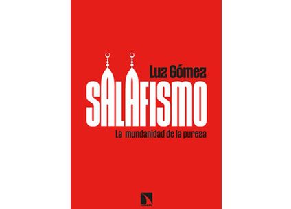 Salafismo. La mundanidad de la pureza