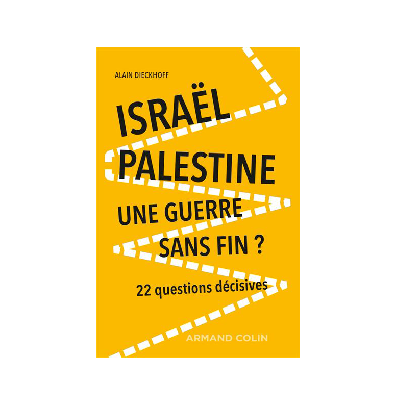 Israël Palestine. Une guerre sans fin ? 22 questions décisives